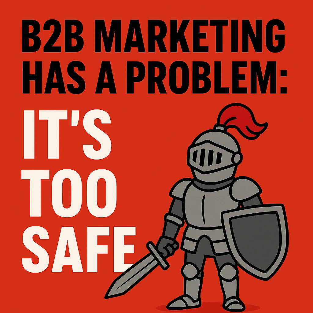 Stop Playing It Safe: Why B2B Marketing Needs a Spine